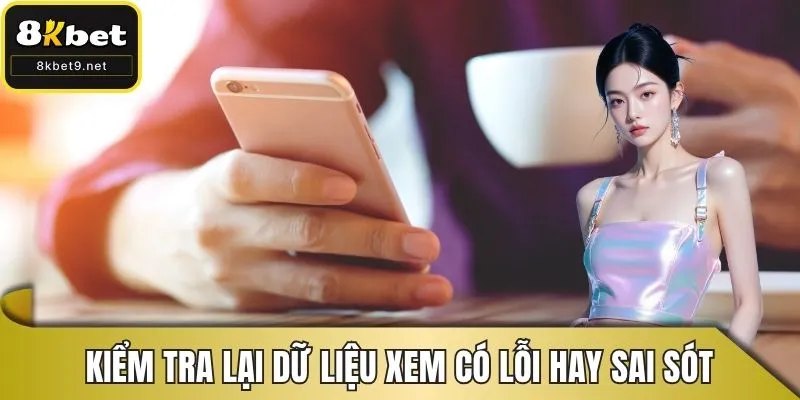 Kiểm tra lại dữ liệu xem có lỗi hay sai sót