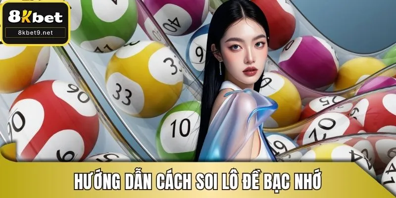 Hướng dẫn cách soi lô đề bạc nhớ