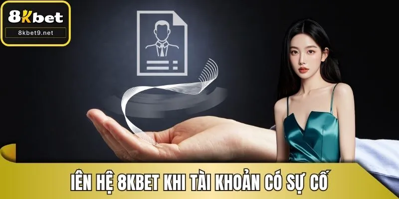 Liên hệ 8KBET khi tài khoản có sự cố