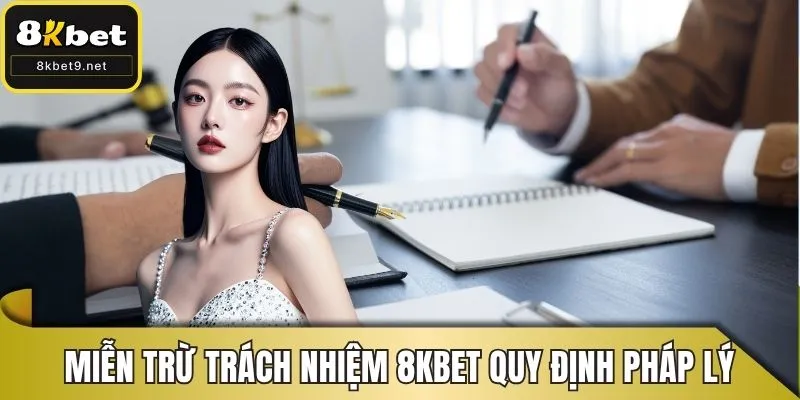 Miễn trừ trách nhiệm 8KBET quy định pháp lý