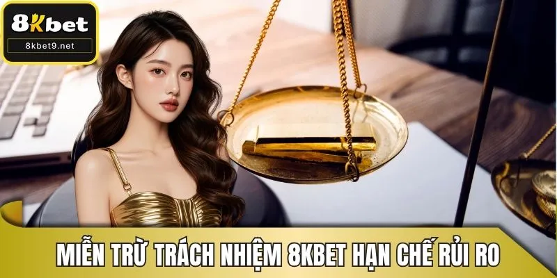 Miễn trừ trách nhiệm 8KBET hạn chế được rủi ro