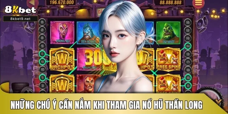 Những chú ý cần nắm khi tham gia nổ hũ Thần Long
