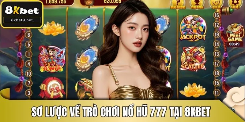Sơ lược về trò chơi nổ hũ 777 tại 8KBET 