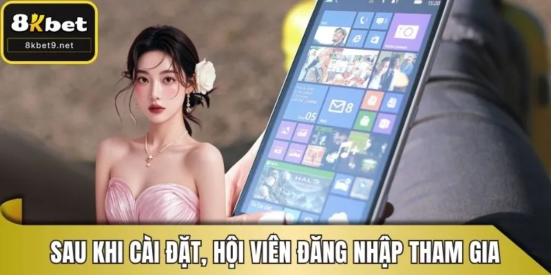 Sau khi cài đặt, hội viên đăng nhập tham gia ngay