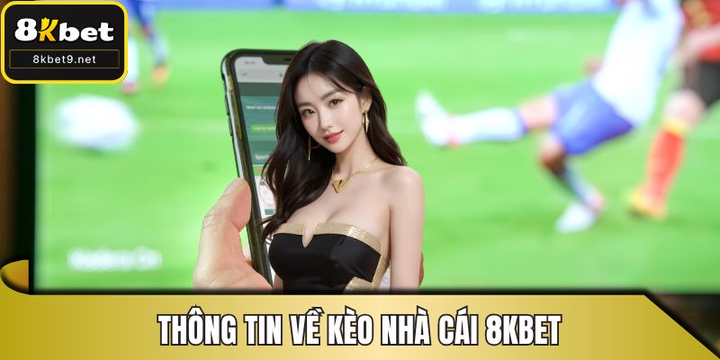 Thông tin về kèo nhà cái 8KBET