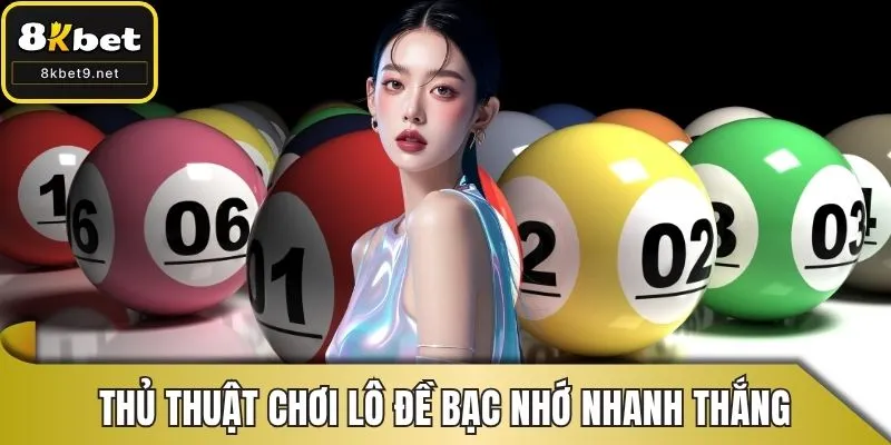 Thủ thuật chơi lô đề bạc nhớ nhanh thắng
